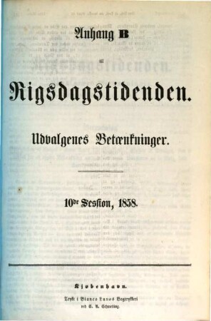 Rigsdagstidende. Ordentlige samling. Tillaeg B, Udvalgenes betaenkninger. 10. 1858