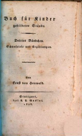 Buch für Kinder gebildeter Stände, 3. Schauspiele und Erzählungen. - 1826. - 188 S.