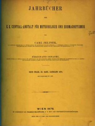 Jahrbücher der K.K. Central-Anstalt für Meteorologie und Erdmagnetismus : officielle Publication. 19 = N.F., Bd. 11. 1874. - 1876