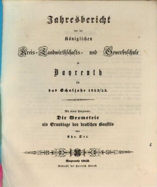 Jahresbericht von der Königlichen Kreis-Landwirthschafts- und Gewerbsschule zu Bayreuth für das Schuljahr ..., 1852/53