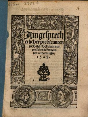 Ain gesprech etlicher predicanten zu Basel, Gehalten mit ettlichen bekennern des widertauffs