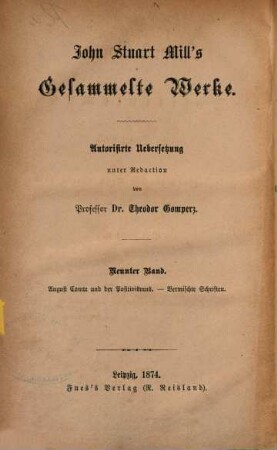 John Stuart Mill's Gesammelte Werke, 9. August Comte und der Positivismus