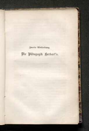 Zweite Abtheilung. Die Pädagogik Herbart's.