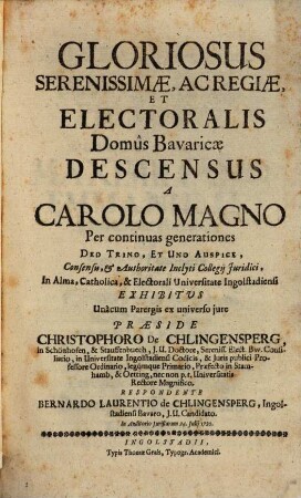 Gloriosus Serenissimae, Ac Regiae, Et Electoralis Domus Bavaricae Descensus A Carolo Magno Per continuas generationes
