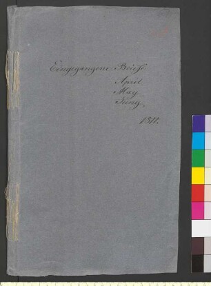 Alter Umschlag "Eingegangene Briefe April May Juny 1811."