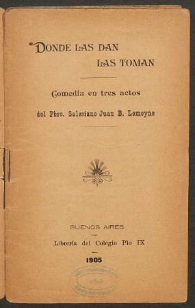 Donde las dan las toman : comedia en tres actos