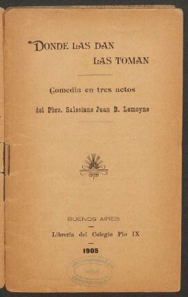 Donde las dan las toman : comedia en tres actos