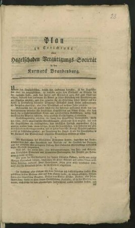 Plan zu Errichtung einer Hagelschaden-Vergütigungs-Societät in der Kurmarck Brandenburg : [Berlin, den 6. Junii 1793]