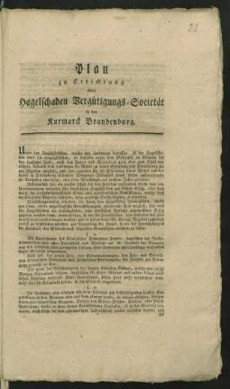Plan zu Errichtung einer Hagelschaden-Vergütigungs-Societät in der Kurmarck Brandenburg : [Berlin, den 6. Junii 1793]