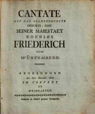 Cantate auf das Geburts-Fest Seiner Majestaet Koenigs Friederich von Würtemberg
