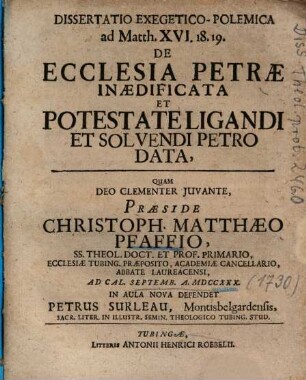 Dissertatio Exegetico-Polemica ad Matth. XVI. 18. 19. De Ecclesia Petrae Inaedificata Et Potestate Ligandi Et Solvendi Petro Data