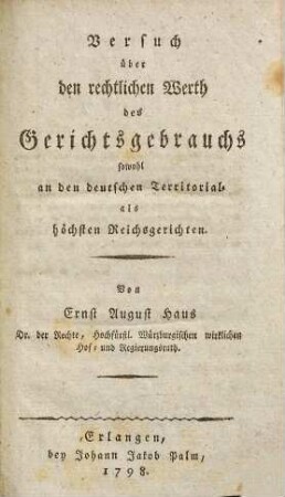 Versuch über den rechtlichen Werth des Gerichtsgebrauchs sowohl an den teutschen Territorial- als höchsten Reichsgerichten