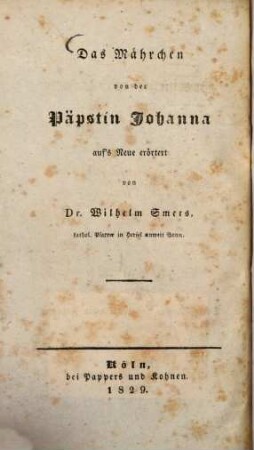 Das Mährchen von der Päpstin Johanna : auf's Neue erörtert von Dr. Wilhelm Smets