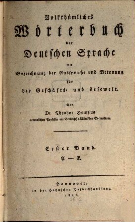 Volkthümliches Wörterbuch der deutschen Sprache : mit Bezeichnung der Aussprache und Betonung für die Geschäfts- und Lesewelt, 1. A - E