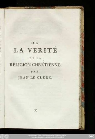De La Verité De La Religion Chrétienne. Par Jean Le Clerc.