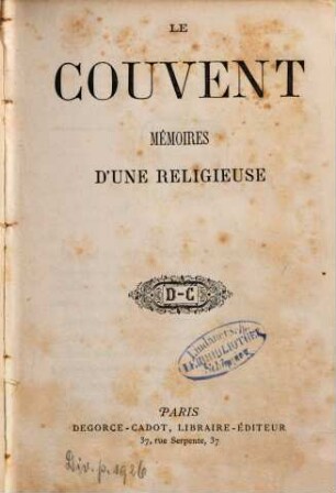 Mémoires d'une réligieuse : Par la soeur X ..., 1