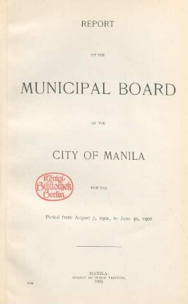 1901/02: Report of the Municipal Board of the City of Manila for the period from August 7, 1901, to June 30, 1902