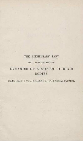 Part 1: A Treatise on the Dynamics of a System of Rigid Bodies. Part 1