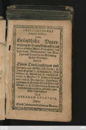 Institutiones Linguae Gallicae: Oder Gründliche Unterweisung der Frantzösischen Sprach