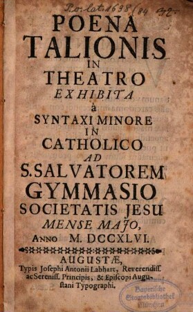Poena Talionis : in theatro exhibita à syntaxi minore in catholico ad S. Salvatorem gymnasio Societatis Jesu mense Maio anno M.DCCXLVI