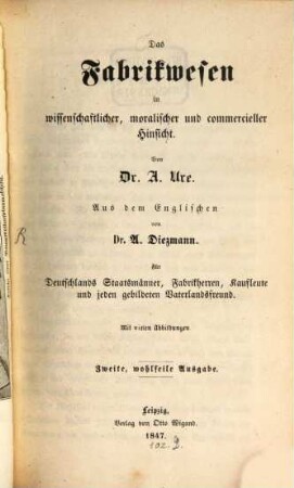 Das Fabrikwesen in wissenschaftlicher, moralischer und commercieller Hinsicht : für Deutschlands Staatsmänner, Fabrikherren, Kaufleute und jeden gebildeten Vaterlandsfreund