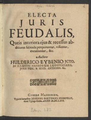 Electa Iuris Feudalis : Queis interiora eius & recessus abditiores subinde perquiruntur, visuntur, excutiuntur, &c.
