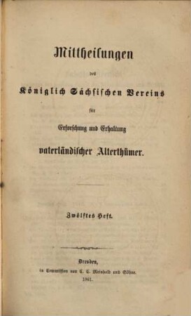 Mittheilungen des Königlich Sächsischen Vereins für Erforschung und Erhaltung Vaterländischer Alterthümer, 12. 1861