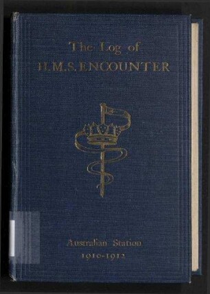 The Log of H.M.S. "Encounter" - Australian Station 1910 - 1912; The Log Series