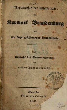 Topographie der Untergerichte der Kurmark Brandenburg und der dazugeschlagenen Landesteile