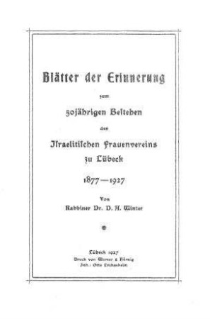 Blätter zur Erinnerung zum 50jährigen Bestehen des Israelitischen Frauenvereins zu Lübeck 1877 - 1927 / von D. A. Winter