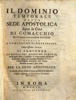 Il Dominio Temporale Della Sede Apostolica Sopra la Citta Di Comacchino Per lo spazio continuato di dieci secoli : Esposto A Un Ministro Di Un Principe