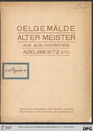 Ölgemälde alter Meister aus ausländischem Adelsbesitz, aus dem Besitz des Herrn Professor E. in M. sowie anderem Besitz : Auktion in München in der Galerie Helbing, Dienstag, den 5. und Mittwoch, den 6. Dezember 1911