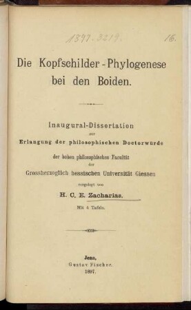 Die Kopfschilder-Phylogenese bei den Boiden : Inaugural-Dissertation zur Erlangung der philosophischen Doctorwürde der hohen philosophischen Facultät der Grossherzoglich hessischen Universität Giessen ... mit 4 Tafeln
