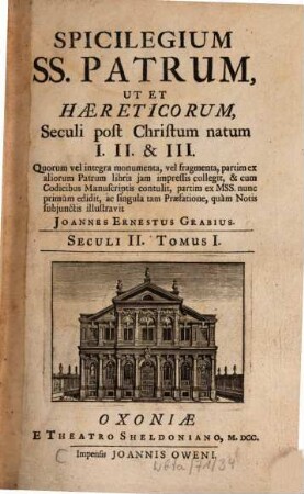 Spicilegium SS. Patrum Ut Et Haereticorum, Seculi post Christum natum I. II. & III.. 2, Seculi II. Tomus I.