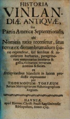 Historia Vinlandiae antiquae, seu partis Americae septentrionalis ... : ex antiquitatibus islandicis in lucem producta ...