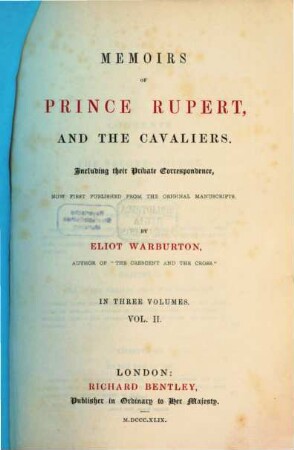 Memoirs of Prince Rupert and the cavaliers : Including their private correspondence, now first published from the original manuscripts. In three volumes. 2