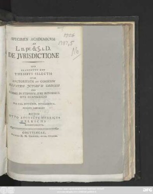 Specimen Academicvm Ad L. II. pr. & §. I. D. De Jvrisdictione : Qvo Praefatvs Est Thesibvs Selectis Qvas ... Die VIII. Septemb. MDCCLXXXVII. Pvblice Defendet Otto Avgvstvs Henricvs Oelrichs Hannoveranvs