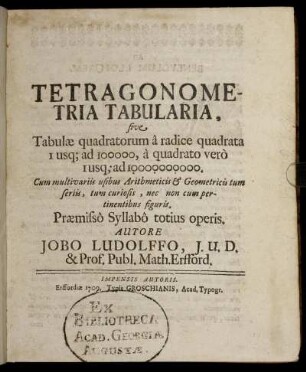 Tetragonometria Tabularia, sive Tabulæ quadratorum â radice quadrata 1 usq[ue] ad 100000, à quadrato verò 1 usq[ue] ad 10.000.000.000 : Cum multi variis usibus Arithmeticis & Geometricis tum seriis, tum curiosis, nec non cum pertinentibus figuris