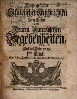 Kurtz-gefasster historischer Nachrichten zum Behuf der neuern europäischen Begebenheiten ... Stück : auf das Jahr ... 1738. Stück 1 - 7. 9