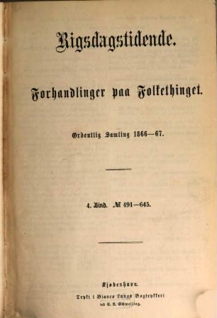 Forhandlinger i Folketinget. Ordentlige samling. [19.] 1866/67, Bd. 4 = Nr. 491 - 645
