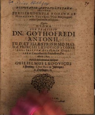 Disputatio Anti-Vulteiana Secunda Iurisprudentiae Romanae Ab Hermanno Vultejo, ICto Marpurgensi editae specimen exhibens