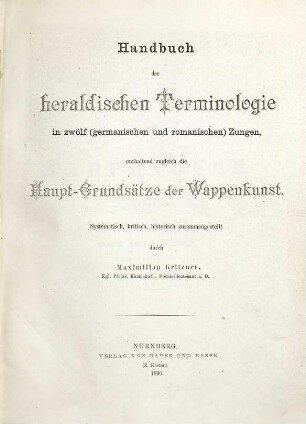 Handbuch der heraldischen Terminologie in zwölf (germanischen und romanischen) Zungen, enthaltend zugleich die Haupt-Grundsätze der Wappenkunst
