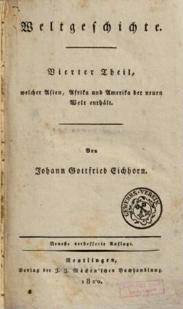 Weltgeschichte, Vierter Theil. Vierter Theil, welcher Asien, Afrika und Amerika der neuen Welt enthält