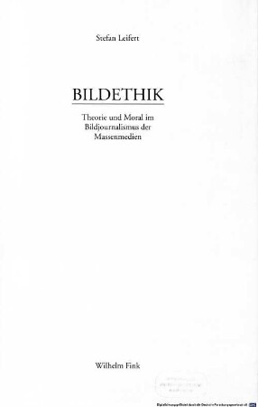 Bildethik : Theorie und Moral im Bildjournalismus der Massenmedien