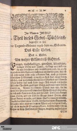 I. Theil dieses Gebet-Büchleins, begreiffet in sich die Tugend-Gebeter nach den 10. Geboten.