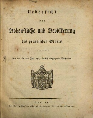 Übersicht der Bodenfläche und Bevölkerung des Preußischen Staates : aus den für das Jahr 1817 mtlich eingezogenen Nachrichten