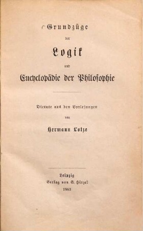 Grundzüge der Logik und Encyclopädie der Philosophie : Dictate aus den Vorlesungen