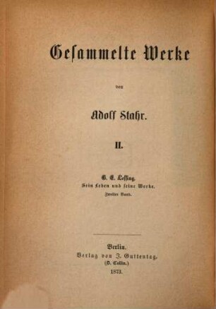 G. E. Lessing : Sein Leben und seine Werke. Von Adolf Stahr, 2
