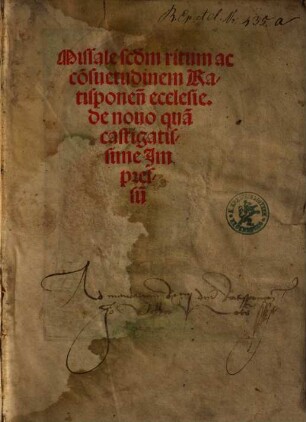 Missale s[e]c[un]d[u]m ritum ac co[n]suetudinem Ratisponen[sis] ecclesie