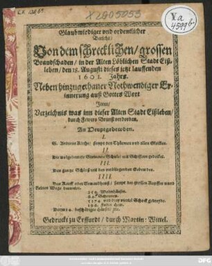 Glaubwirdiger und ordentlicher Bericht/ Von dem schrecklichen grossen Brandschaden/ in der Alten Löblichen Stadt Eißleben/ den 18. Augusti dieses jetzt lauffenden 1601. Jahrs. Neben hinzugethaner Nothwendiger Erinnerung auß Gottes Wort. Item/ Verzeichnis was inn dieser Alten Stadt Eißleben/ durch Fewers Brunst verdorben.